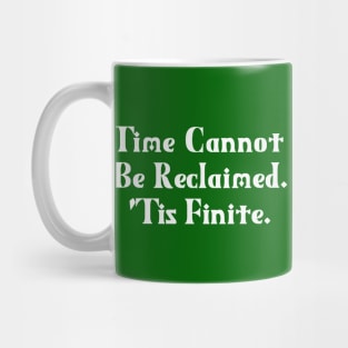 Time Cannot Be Reclaimed. 'Tis Finite. | Time Management | Life | Quotes | Green Mug